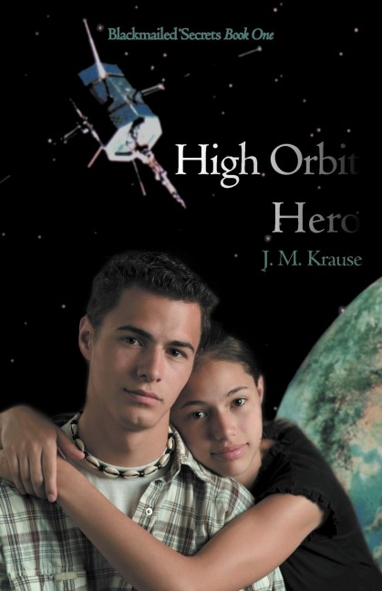 High Orbit Hero: A Blackmailed Teens Struggle to Protect His Sister