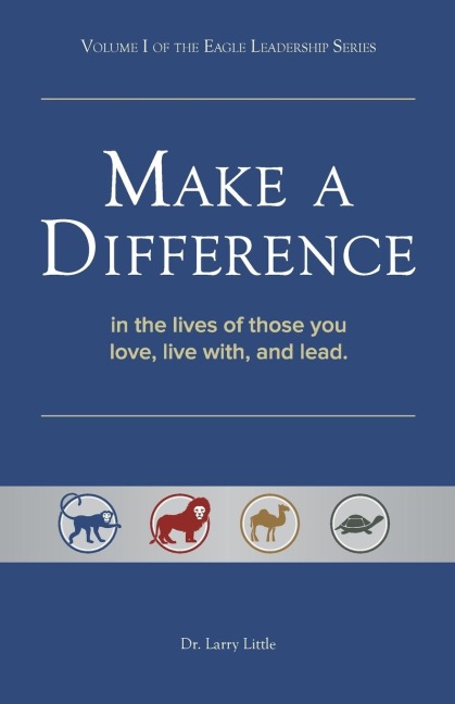 Make a Difference: In the Lives of Those You Love, Live With, and Lead