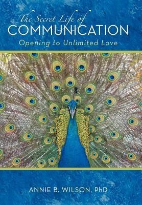 The Secret Life of Communication: Opening to Unlimited Love
