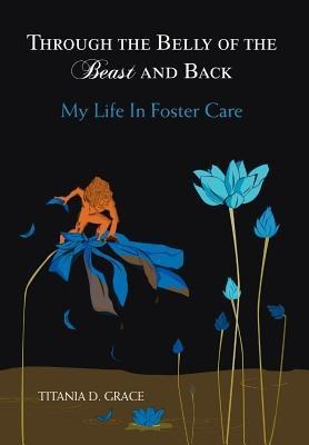 Through the Belly of the Beast and Back: My Life in Foster Care