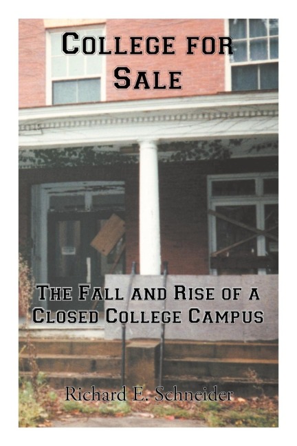 College for Sale: The Fall and Rise of a Closed College Campus