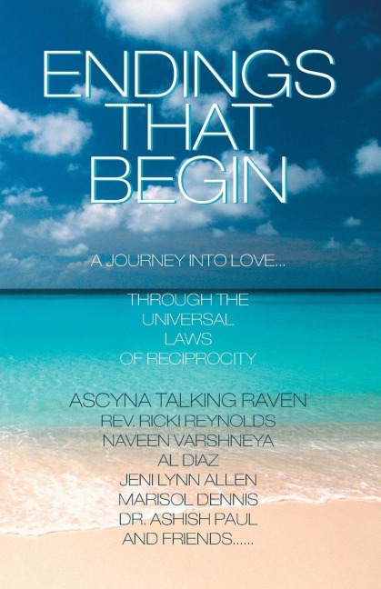 Endings That Begin...: A Journey Into Love Through the Universal Laws of Reciprocity