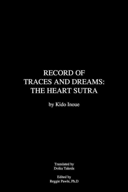 Record of Traces and Dreams: The Heart Sutra