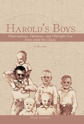 Harold's Boys: Observations, Opinions, and Outright Lies from Amid the Chaos