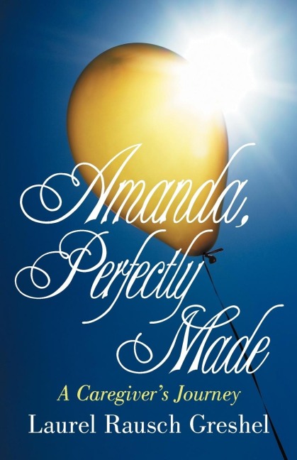 Amanda, Perfectly Made: A Caregivers Journey