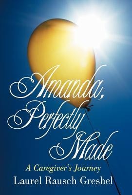 Amanda, Perfectly Made: A Caregiver's Journey