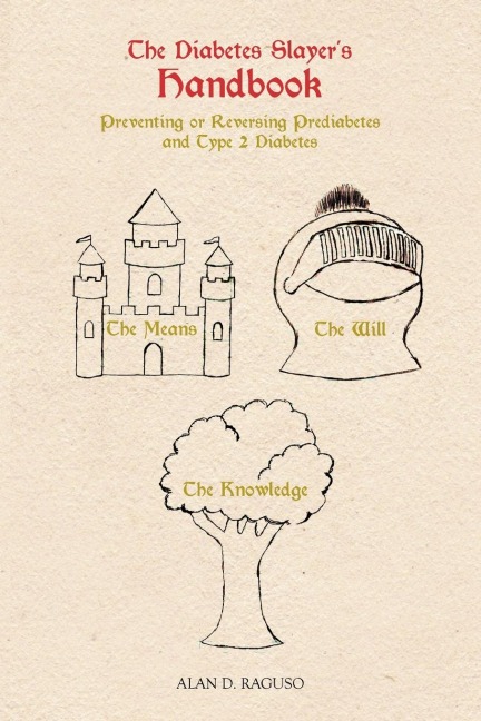 The Diabetes Slayers Handbook: Preventing or Reversing Prediabetes and Type 2 Diabetes