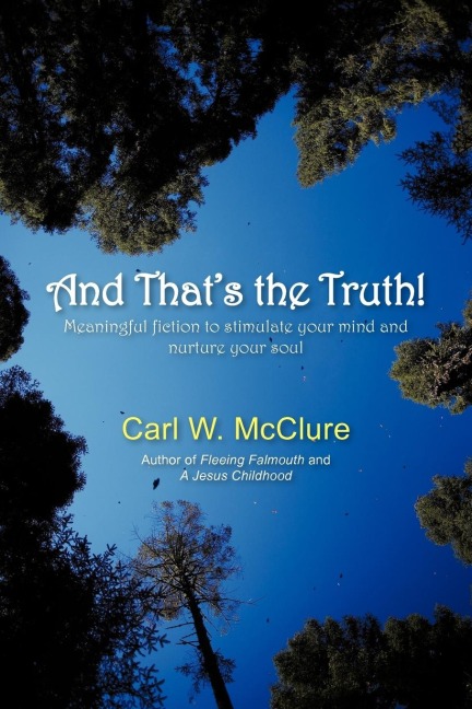 And Thats the Truth!: Meaningful Fiction to Stimulate Your Mind and Nurture Your Soul