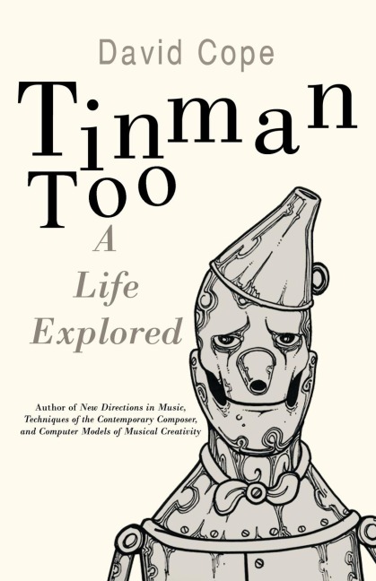 Tinman Too: A Life Explored