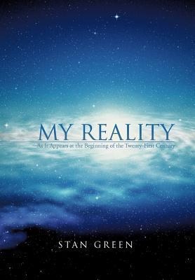 My Reality: As It Appears at the Beginning of the Twenty-First Century