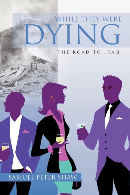 While They Were Dying: The Road to Iraq