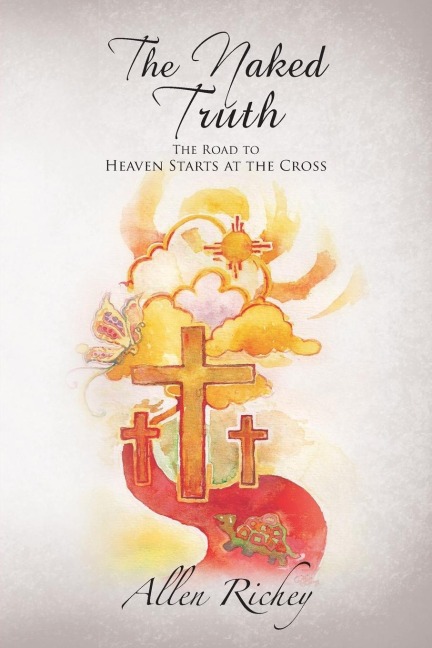 The Naked Truth: The Road to Heaven Starts at the Cross