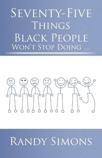 Seventy-Five Things Black People Wont Stop Doing ...