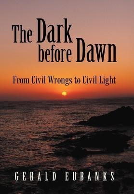 The Dark Before Dawn: From Civil Wrongs to Civil Light