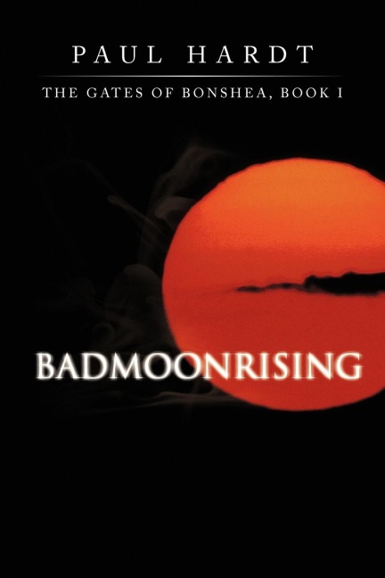 Badmoonrising: The Gates of Bonshea, Book I
