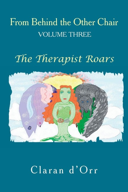From Behind the Other Chair, Volume Three: The Therapist Roars
