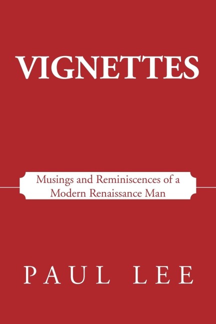 Vignettes: Musings and Reminiscences of a Modern Renaissance Man