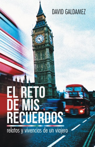 El Reto de Mis Recuerdos Relatos y Vivencias de un Viajero