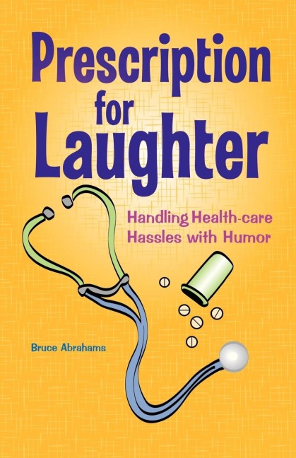 Prescription for Laughter: Handling Health-Care Hassles with Humor