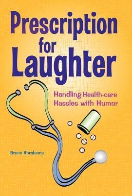 Prescription for Laughter: Handling Health-Care Hassles with Humor