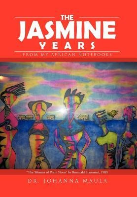 The Jasmine Years: From My African Notebooks