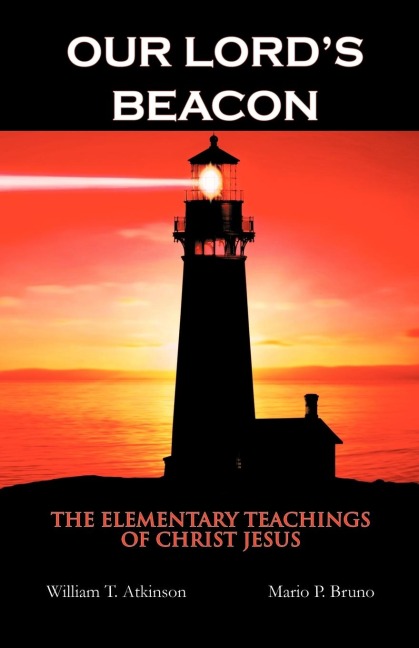 Our Lords Beacon: The Elementary Teachings of Christ Jesus