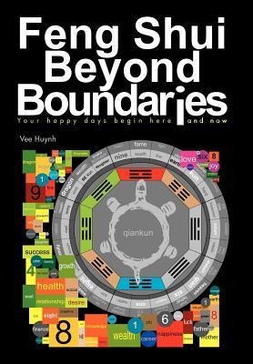 Feng Shui Beyond Boundaries: Your Happy Days Begin Here and Now