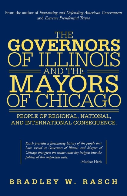 The Governors of Illinois and the Mayors of Chicago: People of Regional, National, and International Consequence