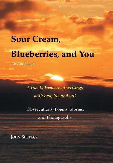 Sour Cream, Blueberries, and You: An Anthology