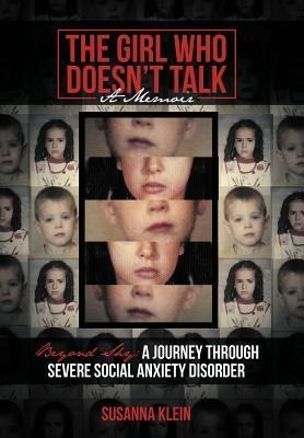 The Girl Who Doesnt Talk: Beyond Shy: A Journey Through Severe Social Anxiety Disorder