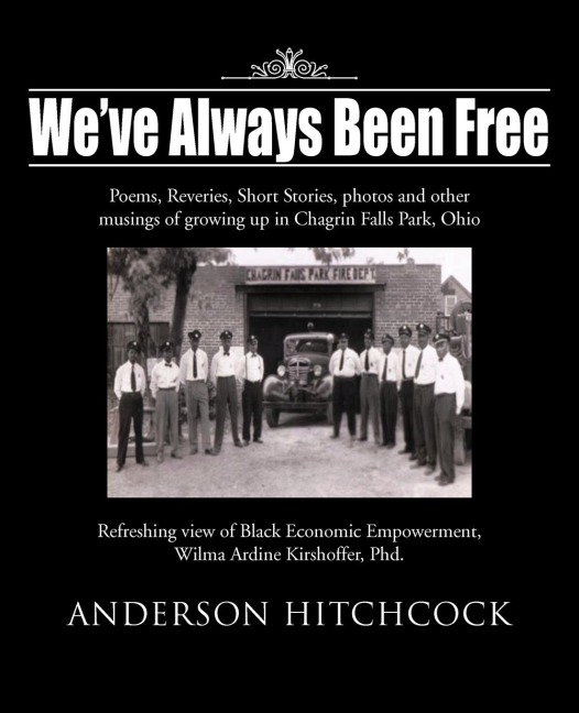 We've Always Been Free: Poems, Reveries, Short Stories, photos and other musings of growing up in Chagrin Falls Park, Ohio