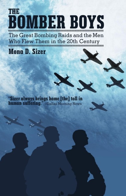 THE BOMBER BOYS: The Great Bombing Raids and the Men Who Flew Them in the 20th Century