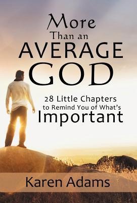 More Than an Average God: 28 Little Chapters to Remind You of Whats Important