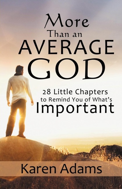 More Than an Average God: 28 Little Chapters to Remind You of Whats Important