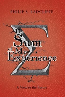 The Sum of My Experience: A View to the Future