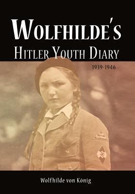 Wolfhildes Hitler Youth Diary 1939-1946