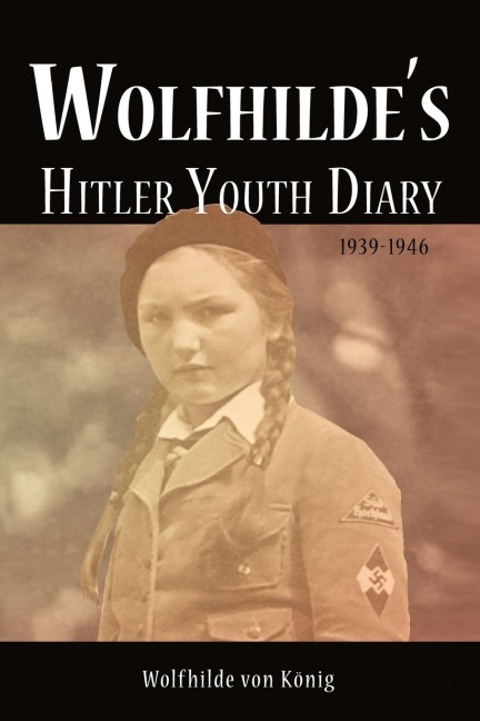 Wolfhildes Hitler Youth Diary 1939-1946