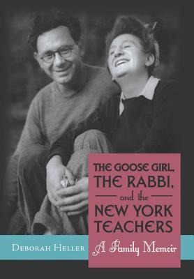 The Goose Girl, the Rabbi, and the New York Teachers: A Family Memoir