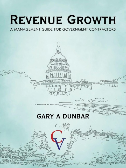 Revenue Growth: A MANAGEMENT GUIDE FOR GOVERNMENT CONTRACTORS