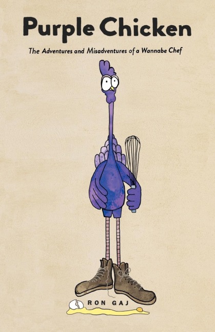 Purple Chicken: The Adventures and Misadventures of a Wannabe Chef