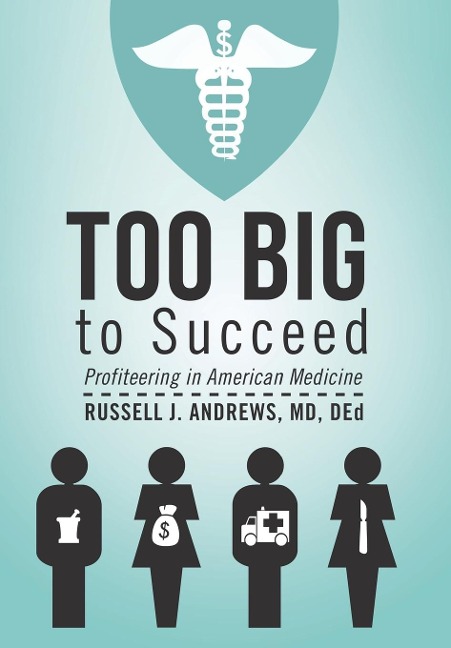 Too Big to Succeed: Profiteering in American Medicine