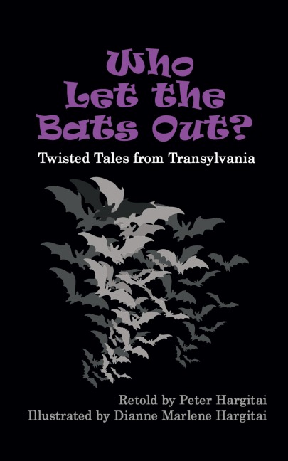 Who Let the Bats Out?: Twisted Tales from Transylvania