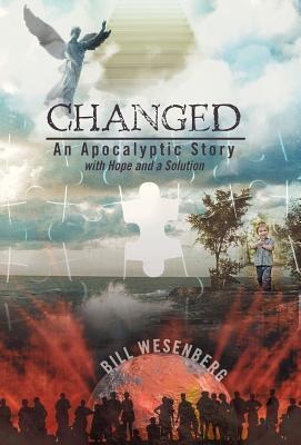 Changed: An Apocalyptic Story with Hope and a Solution