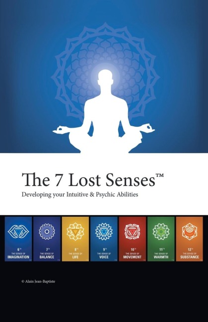 The 7 Lost Senses(TM): Developing Your Intuitive and Psychic Abilities