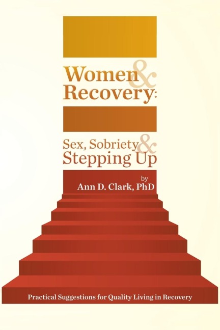 Women and Recovery: Sex, Sobriety, and Stepping Up Practical Suggestions for Quality Living in Recovery