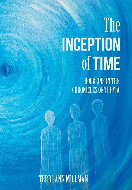 The Inception of Time: Book One in the Chronicles of Turyia