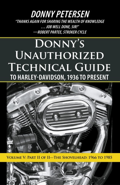 Donny's Unauthorized Technical Guide to Harley-Davidson, 1936 to Present: Volume V: Part II of II-The Shovelhead: 1966 to 1985