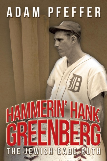 Hammerin Hank Greenberg: The Jewish Babe Ruth