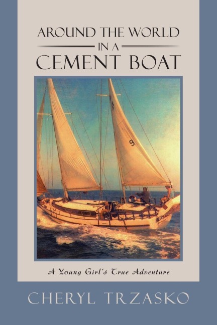 Around the World in a Cement Boat: A Young Girls True Adventure