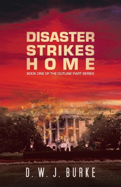 Disaster Strikes Home: Book One of the Outline Part Series